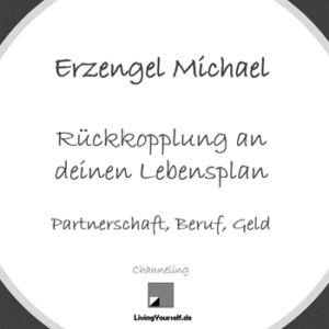 Erzengel Michael - Lebensplan - Partnerschaft, Beruf und Geld